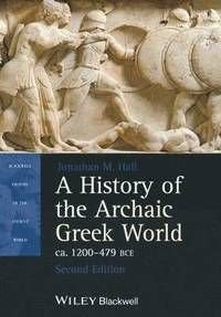 A History of the Archaic Greek World, ca. 1200-479 BCE, 2nd Edition, ISBN: 9781118301272