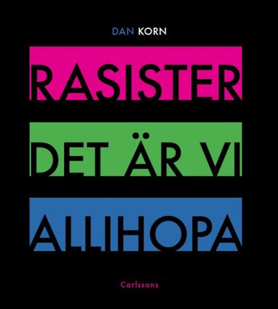 Rasister det är vi allihopa - Bok av Dan Korn - Danskt band