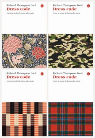 Dress code. Come la moda dà forma alla storia Richard Thompson Ford