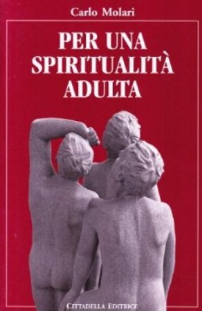 Per una spiritualità adulta Carlo Molari