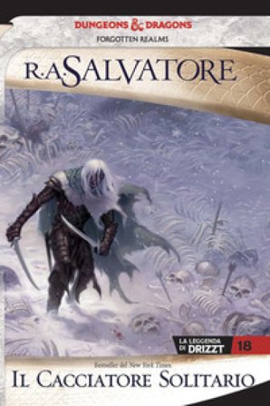 Il cacciatore solitario. La leggenda di Drizzt. Forgotten realms. Vol. 18 R. A. Salvatore