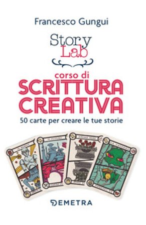 Story lab. Corso di scrittura creativa. 50 carte per creare le tue storie. Con 50 Carte Francesco Gungui