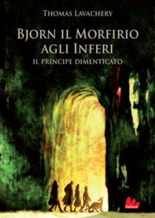 Il principe dimenticato. Bjorn il Morfirio agli inferi Thomas Lavachery