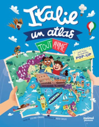 Italie. Un atlas tout animé. Ediz. illustrata Stefano Fonsato