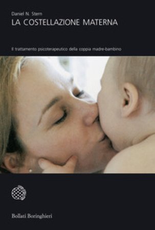 La costellazione materna. Il trattamento psicoterapeutico della coppia madre-bambino Daniel N. Stern