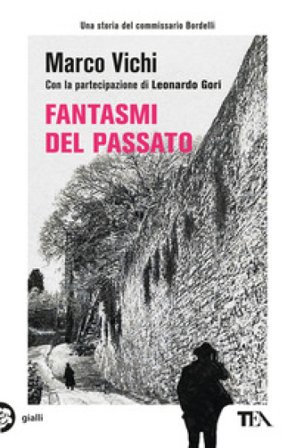 Fantasmi del passato. Un'indagine del commissario Bordelli Marco Vichi