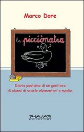 La picciònatra. Diario postumo di un genitore di alunni di scuole elementari e medie Marco Dore