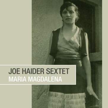 Maria magdalena Haider Joe Sextet