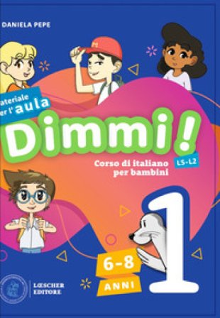 Dimmi! Corso di italiano per bambini. 6-8 anni. Guida. Con Contenuto digitale per download e accesso online. Con Poster. Vol. 1 Daniela Pepe