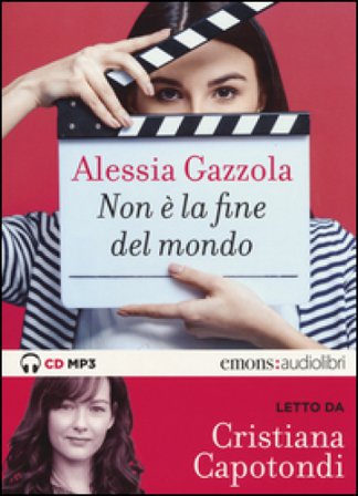 Non è la fine del mondo letto da Cristiana Capotondi. Audiolibro Alessia Gazzola