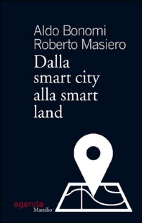 Dalla smart city alla smart land Aldo Bonomi