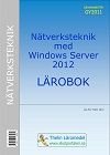 Nätverksteknik med Windows Server 2012 - Lärobok, ISBN: 9789173793032