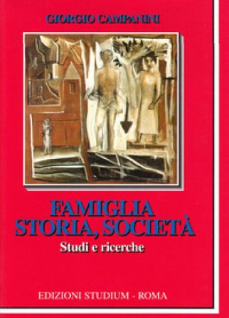Famiglia, storia e società. Studi e ricerche Giorgio Campanini
