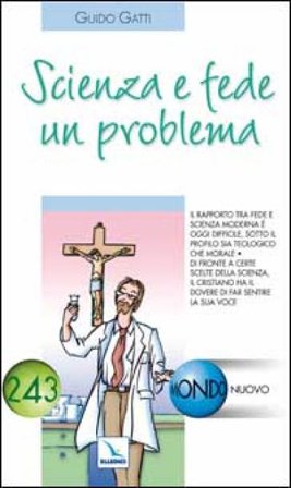 Scienza e fede un problema Guido Gatti
