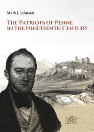 The patriots of Penne in the nineteenth century Mark J. Johnson