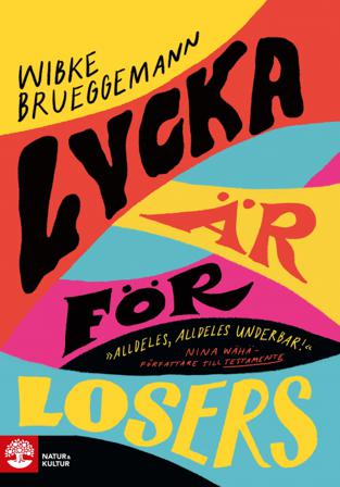 Lycka är för losers - Bok av Wibke Brueggemann - Inbunden