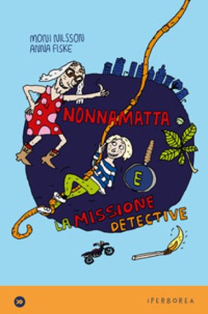 Nonnamatta e la missione detective Moni Nilsson