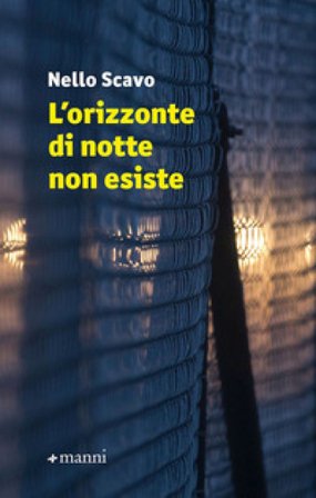 L'orizzonte di notte non esiste Nello Scavo