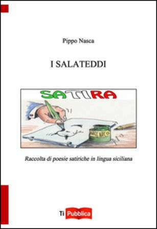 I salateddi. Raccolta di poesie satiriche in lingua siciliana Pippo Nasca