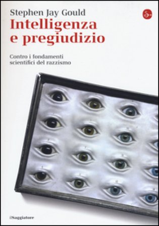 Intelligenza e pregiudizio. Contro i fondamenti scientifici del razzismo Stephen Jay Gould