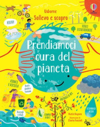 Prendiamoci cura del pianeta. Ediz. a colori Katie Daynes