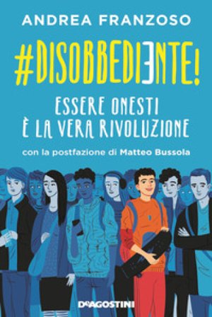 #disobbediente! Essere onesti è la vera rivoluzione Andrea Franzoso