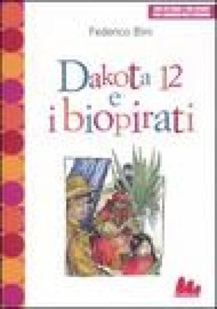 Dakota 12 e i biopirati Federico Bini