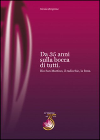 Da 35 anni sulla bocca di tutti. Rio San Martino, il radicchio, la festa Nicola Bergamo