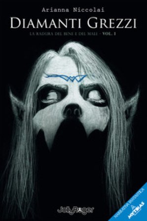 Diamanti grezzi. La radura del bene e del male. Vol. 1 Arianna Niccolai