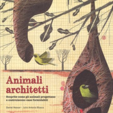 Animali architetti. Ediz. a colori Julio Antonio Blasco