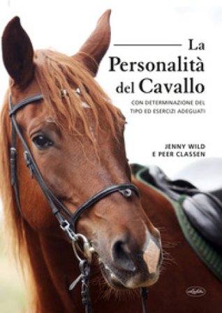 La personalità del cavallo. Con determinazione del tipo ed esercizi adeguati Jenny Wild