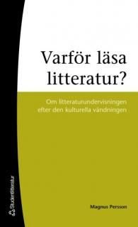 Varför läsa litteratur? : om litteraturundervisning efter den kulturella vändningen