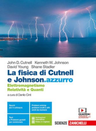 La fisica di Cutnell e Johnson.azzurro. Elettromagnetismo, relatività e quanti. Per la 5a classe delle Scuole superiori. Con e-book. Con espansione 