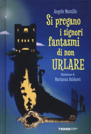 Si pregano i signori fantasmi di non urlare. Ediz. a colori Angelo Mozzillo