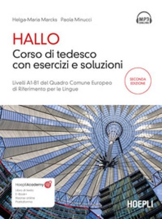 Hallo. Corso di tedesco con esercizi e soluzioni. A1-B1. Con file audio per il download Helga-Maria Marcks