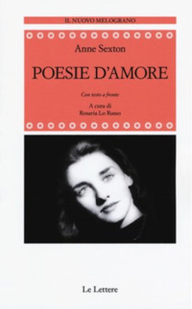 Poesie d'amore. Testo originale a fronte. Ediz. integrale Anne Sexton