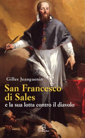 San Francesco di Sales e la sua lotta contro il diavolo Gilles Jeanguenin