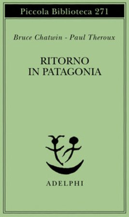 Ritorno in Patagonia Bruce Chatwin