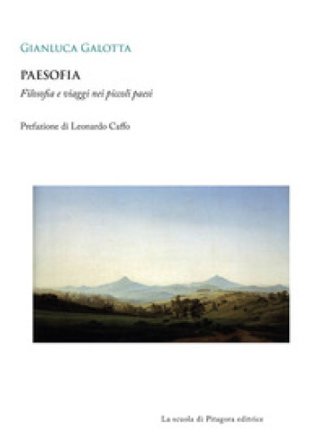 Paesofia. Filosofia e viaggi nei piccoli paesi Gianluca Galotta