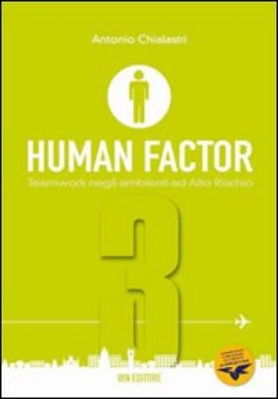 Human factor. Per gli Ist. tecnici aeronautici. Vol. 3: Teamwork negli ambienti ad alto rischio Antonio Chialastri
