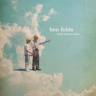 What matters most Ben Folds