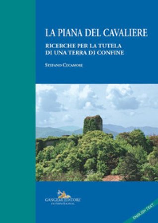La Piana del Cavaliere. Ricerche per la tutela di una terra di confine. Ediz. italiana e inglese Stefano Cecamore