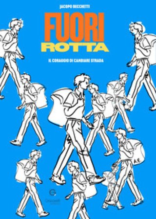 Fuorirotta. Il coraggio di cambiare strada Jacopo Becchetti