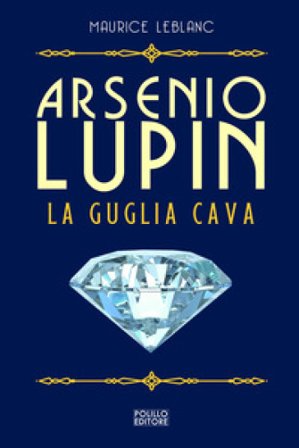 Arsenio Lupin. La guglia cava. Vol. 5 Maurice Leblanc