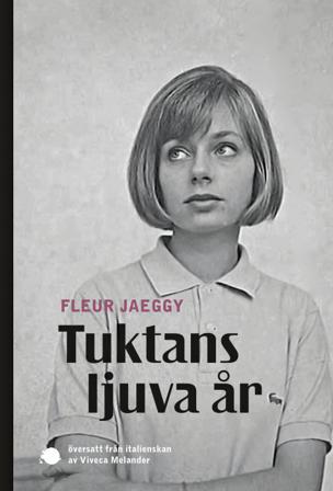 Tuktans ljuva år - Bok av Fleur Jaeggy - Danskt band