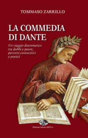 La Commedia di Dante. Un viaggio drammatico tra dubbi e paure, percorsi conoscitivi e poetici Tommaso Zarrillo