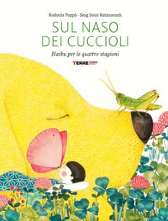 Sul naso dei cuccioli. Haiku per le quattro stagioni. Ediz. a colori Rodoula Pappa