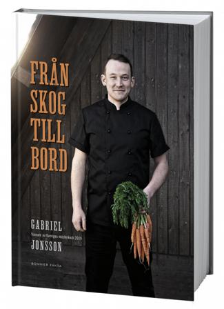 Från skog till bord : vinnare av Sveriges mästerkock 2019 - Bok av Gabriel Jonsson - Inbunden
