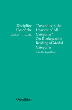 Discipline filosofiche. Ediz. italiana e inglese (2024). Vol. 1: «Possibility is the heaviest of all categories» On Kierkegaard's reading of modal 