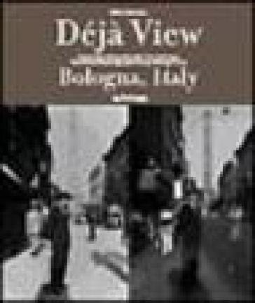 Dejà view: Bologna, Italy. Ediz. italiana e inglese Willie Osterman